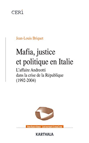 « Mafia, justice et politique en Italie. L’affaire Andreotti dans la crise de la République (1992-2004) » de Jean-Louis Briquet