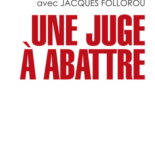 « Une juge à abattre » de Isabelle Prévost-Desprez avec Jacques Follorou