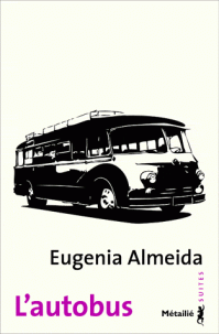 Eugenia Almeida, l’autobus, édition Métailié 2007